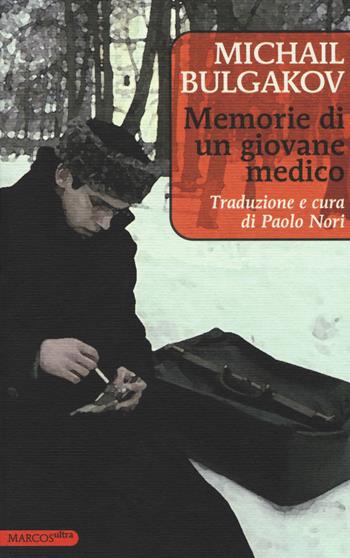 Memorie di un giovane medico - Michail Bulgakov - Libro Marcos y Marcos 2017, MarcosUltra | Libraccio.it