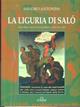 La Liguria di Salò. Repubblica Sociale e guerra civile 1943-1945 - Sandro Antonini - Libro De Ferrari 2001, Sestante | Libraccio.it