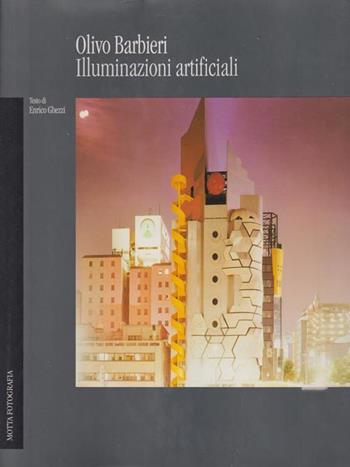 Illuminazioni artificiali - Olivo Barbieri, Enrico Ghezzi - Libro 24 Ore Cultura 1995, Motta fotografia | Libraccio.it