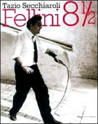 Fellini 8 e mezzo - Tazio Secchiaroli, Diego Mormorio - Libro 24 Ore Cultura 1999 | Libraccio.it