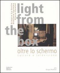Light from the box-Oltre lo schermo. Culture e televisione - Franco La Cecla, Stefano Savona, Piero Zanini - Libro 24 Ore Cultura 2006 | Libraccio.it