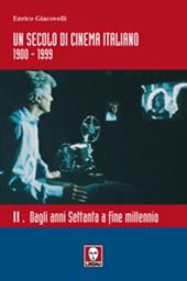 Un secolo di cinema italiano 1900-1999. Vol. 2: Dagli anni Settanta a fine millennio.