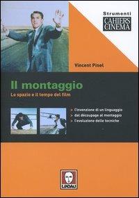 Il montaggio. Lo spazio e il tempo del film - Vincent Pinel - Libro Lindau 2004, Strumenti. Cahiers du cinéma | Libraccio.it