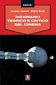 Dizionario teorico e critico del cinema - Jacques Aumont, Michel Marie - Libro Lindau 2007, Saggi | Libraccio.it