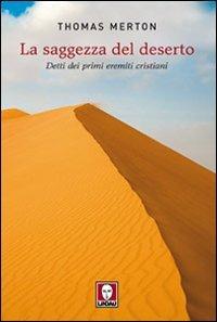 La saggezza del deserto. Detti dei primi eremiti cristiani - Thomas Merton - Libro Lindau 2009, I pellicani | Libraccio.it
