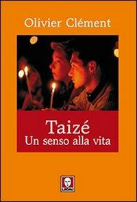 Taizé. Un senso alla vita - Olivier Clément - Libro Lindau 2009, I pellicani | Libraccio.it
