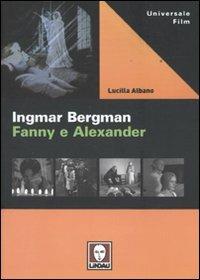 Ingmar Bergman. Fanny e Alexander - Lucilla Albano - Libro Lindau 2009, Universale film | Libraccio.it
