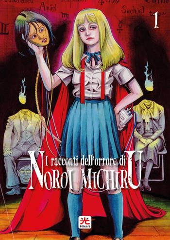 I racconti dell'orrore. Vol. 1 - Michiru Noroi - Libro 001 Edizioni 2023, Hikari | Libraccio.it