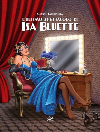 L'ultimo spettacolo di Isa Bluette - Gianni Tacconella - Libro 001 Edizioni 2023 | Libraccio.it
