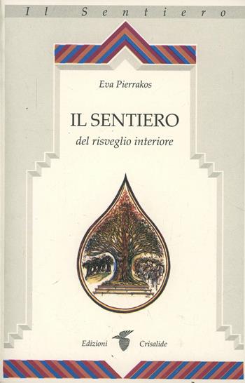 Il sentiero del risveglio interiore - Eva Pierrakos - Libro Crisalide 1997 | Libraccio.it
