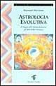 Astrologia evolutiva. Il viaggio dell'anima attraverso gli stati di coscienza - Raymond A. Merriman - Libro Crisalide 1997 | Libraccio.it