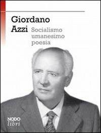 Socialismo, umanesimo, poesia - Giordano Azzi - Libro Nodolibri 2012 | Libraccio.it