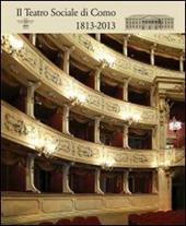 Il Teatro Sociale di Como. 1813-2013. Ediz. illustrata