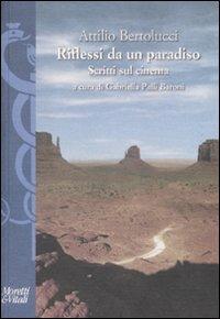 Riflessi da un paradiso. Scritti sul cinema - Attilio Bertolucci - Libro Moretti & Vitali 2008, I volti di Hermes | Libraccio.it