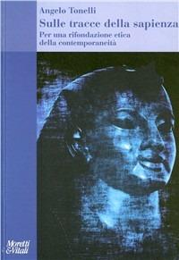 Sulle tracce della sapienza - Angelo Tonelli - Libro Moretti & Vitali 2009, Il tridente. Saggi | Libraccio.it
