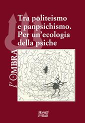 L' ombra. Vol. 17: Tra politeismo e panpsichismo. Per un'ecologia della psiche.