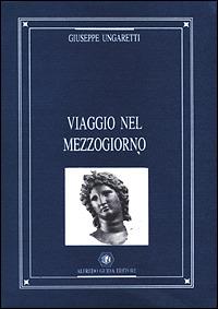 Viaggio nel Mezzogiorno - Giuseppe Ungaretti - Libro Guida 1995, Ritratti di città | Libraccio.it