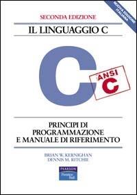 Il linguaggio C. Principi di programmazione e manuale di riferimento - Brian W. Kernighan, Dennis M. Ritchie - Libro Pearson 2004, Accademica | Libraccio.it