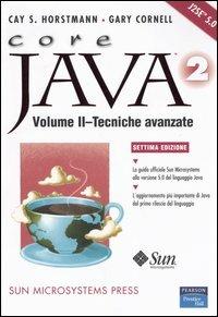 Core Java 2. Vol. 2: Tecniche avanzate - Cay S. Horstmann, Gary Cornell - Libro Pearson 2005, Professionale | Libraccio.it
