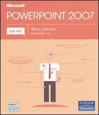 Microsoft Power Point 2007 - Steve Johnson - Libro Pearson 2007, Ask me | Libraccio.it