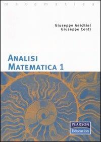 Analisi matematica 1 - Giuseppe Anichini, Giuseppe Conti, Marco Spadini - Libro Pearson 2008 | Libraccio.it
