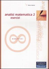 Analisi matematica. Esercizi. Vol. 2 - Marco Boella - Libro Pearson 2008 | Libraccio.it