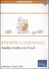 Statistica aziendale. Analisi svolte con Excel - Matilde Bini, Graziano Scaffai - Libro Pearson 2009, Statistica | Libraccio.it