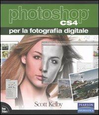 Photoshop CS4 per la fotografia digitale - Scott Kelby - Libro Pearson 2009, Informatica | Libraccio.it