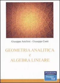 Geometria analitica e algebra lineare - Giuseppe Anichini, Giuseppe Conti - Libro Pearson 2009, Prentice Hall | Libraccio.it