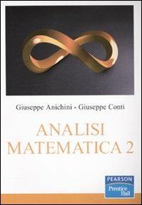 Analisi matematica 2 - Giuseppe Anichini, Giuseppe Conti, Marco Spadini - Libro Pearson 2010, Accademica | Libraccio.it
