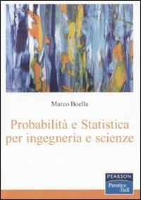 Probabilità e statistica per ingegneria e scienze - Marco Boella - Libro Pearson 2011, Statistica | Libraccio.it