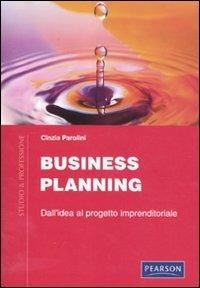 Business planning. Dall'idea al progetto imprenditoriale - Cinzia Parolini - Libro Pearson 2011, Studio & professione | Libraccio.it