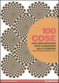 100 cose che ogni designer deve conoscere sulle persone - Susan M. Weinschenk - Libro Pearson 2011 | Libraccio.it