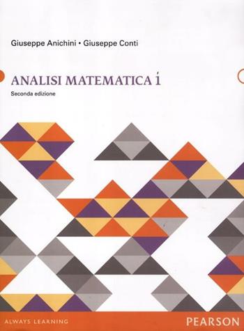 Analisi matematica 1 - Giuseppe Anichini, Giuseppe Conti, Marco Spadini - Libro Pearson 2012 | Libraccio.it