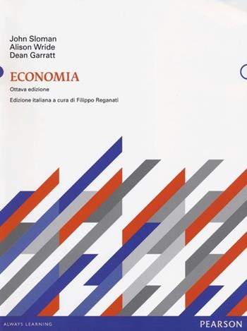 Economia - John Sloman, Alison Wride, Dean Garratt - Libro Pearson 2013, Economia | Libraccio.it