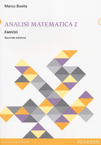 Analisi matematica. Esercizi. Vol. 2 - Marco Boella - Libro Pearson 2014, Matematica | Libraccio.it