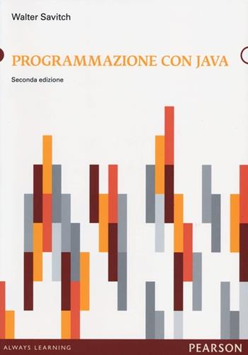 Programmazione con Java. Con aggiornamento online - Walter Savitch, Kenrick Mock - Libro Pearson 2013, Informatica | Libraccio.it