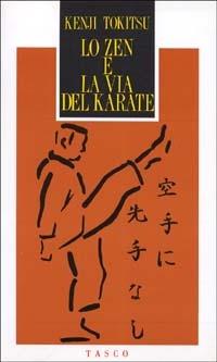 Lo zen e la via del karate - Kenji Tokitsu - Libro SugarCo 1996, Tasco | Libraccio.it