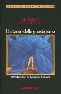 Il ritorno dello gnosticismo - Massimo Introvigne - Libro SugarCo 1996, Nuove spiritualità | Libraccio.it