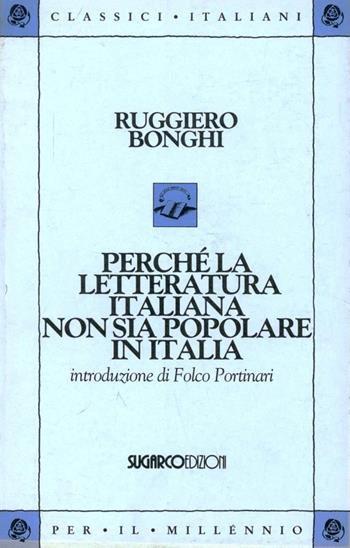Perché la letteratura italiana non sia popolare in Italia - Ruggero Bonghi - Libro SugarCo 1997, Classici del millennio | Libraccio.it