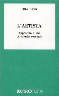 L'artista - Otto Rank - Libro SugarCo 1996, Tasco.Scienze umane | Libraccio.it