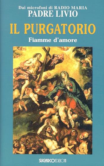 Il purgatorio. Fiamme d'amore - Livio Fanzaga - Libro SugarCo 2013 | Libraccio.it