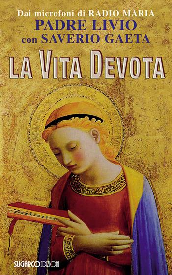 La vita devota - Livio Fanzaga, Saverio Gaeta - Libro SugarCo 2015 | Libraccio.it