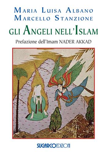 Gli angeli nell'Islam - Marcello Stanzione, Maria Luisa Albano - Libro SugarCo 2019 | Libraccio.it