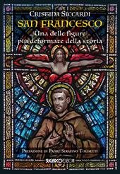 San Francesco. Una delle figure più deformate della storia