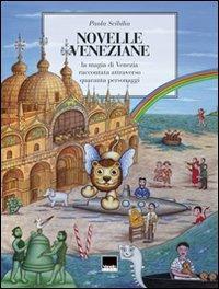 Novelle veneziane. La magia di Venezia raccontata attraverso quaranta personaggi - Paola Scibilia - Libro Vianello Libri 2010 | Libraccio.it