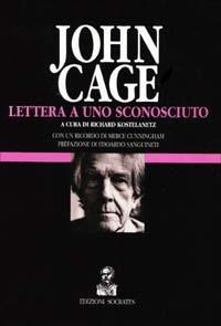 Lettera a uno sconosciuto - John Cage - Libro Socrates 1995, Galleria delle arti | Libraccio.it