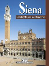 Siena. Geschichte und Meisterwerke