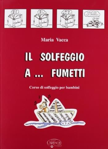 Il solfeggio a... fumetti. Corso di solfeggio per bambini. Vol. 1 - Maria Vacca - Libro Carisch 2014 | Libraccio.it