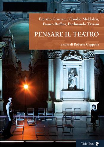 Pensare il teatro - Fabrizio Cruciani, Claudio Meldolesi, Franco Ruffini - Libro Titivillus 2024, Altre visioni | Libraccio.it